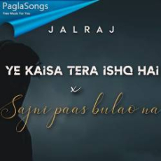 Ye Kaisa Tera Ishq Hai x Sajni Paas Bulao Na Mp3 Ye Kaisa Tera Ishq Hai x Sajni Paas Bulao Na Mp3