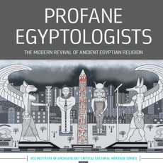 Paul Harrison - Profane Egyptologists. The Modern Revival of Ancient Egyptian Religion (UCL Institute of Archaeology Critical Cultural Heritage) [Retail]