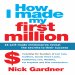 How I made my first million _ 26 self-made millionaires reveal the secrets to their success
